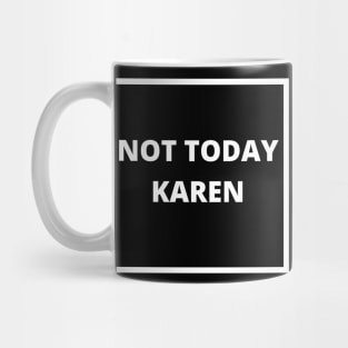 Not Today Karen Mug